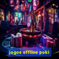 jogos offline poki